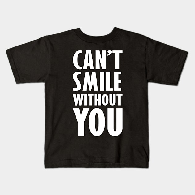 Can't smile without You Kids T-Shirt by Rayrock76